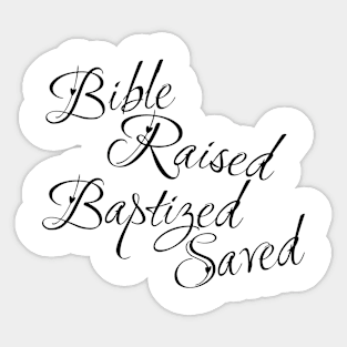 Bible raised Baptized saved Sticker